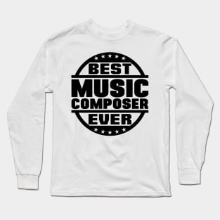 Best Music Composer Ever Long Sleeve T-Shirt